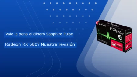 Vale la Pena eEl Dinero Sapphire Pulse Radeon RX 580? Nuestra Revisión Dice Que SÍ